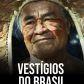 Vestigios do Brasil